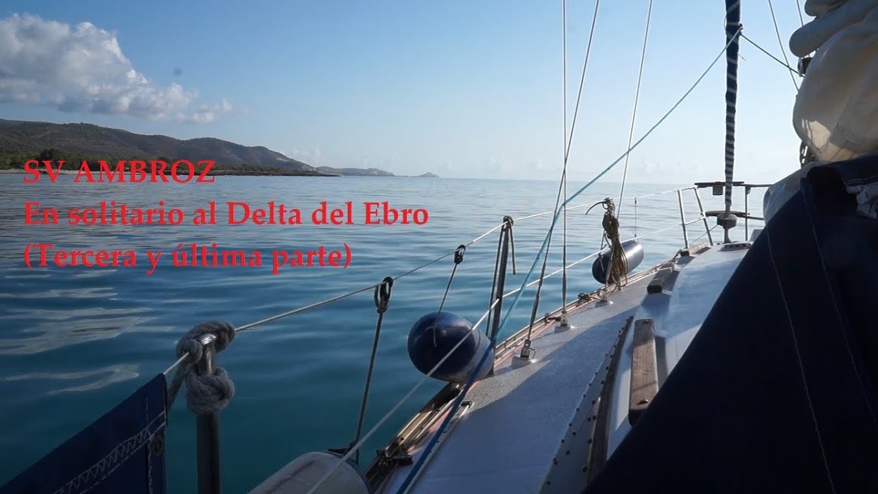 Ep 12 Navegacion en solitario al Delta del Ebro (Tercer y ultimo capítulo)
