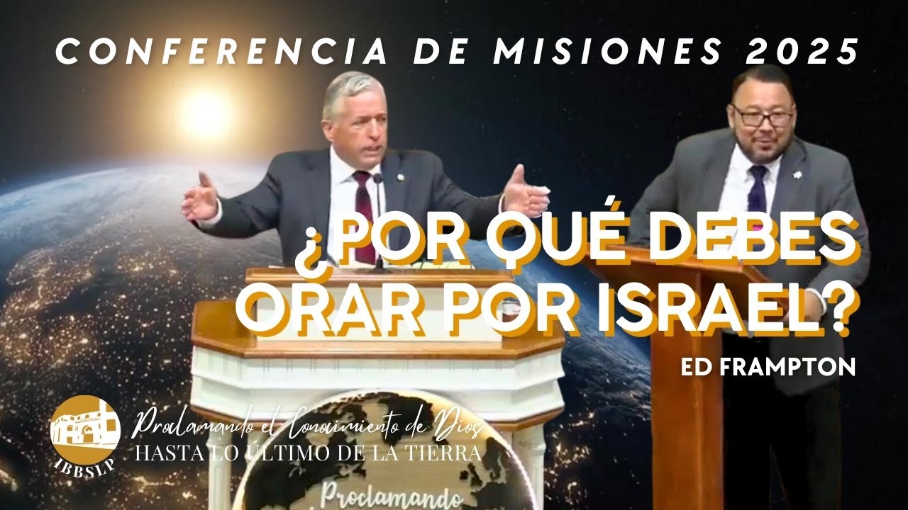 La Nación Eterna: Israel En El Plan De Dios. Ed Frampton. Conferencia de Misiones - Día 3 Culto 1PM