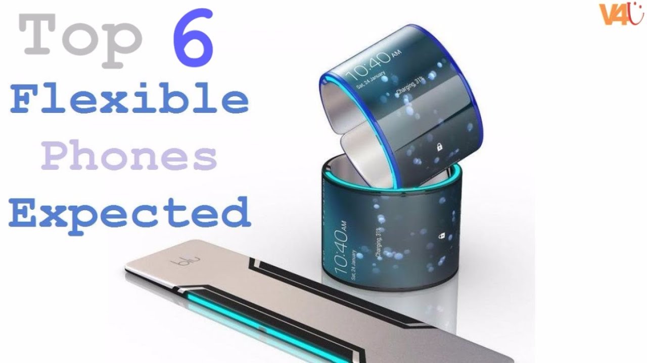6 Future Flexible Upcoming Smartphone 2018 - Mind Blowing Phones