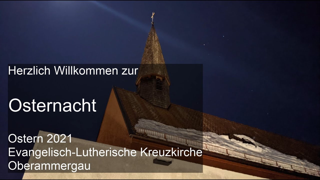 Osternacht 2021 - Evangelisch-Lutherische Kreuzkirche Oberammergau