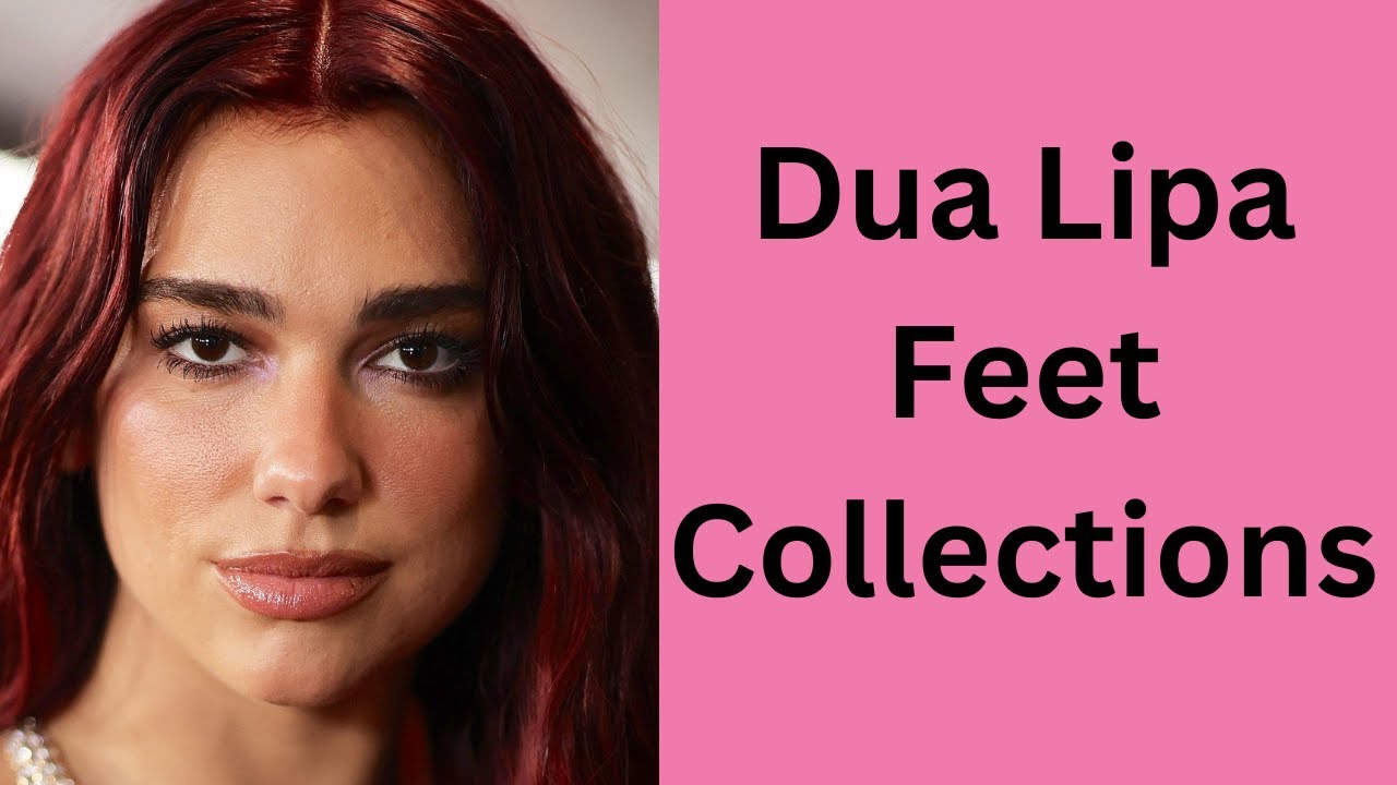 Dua Lipa Feet Collections