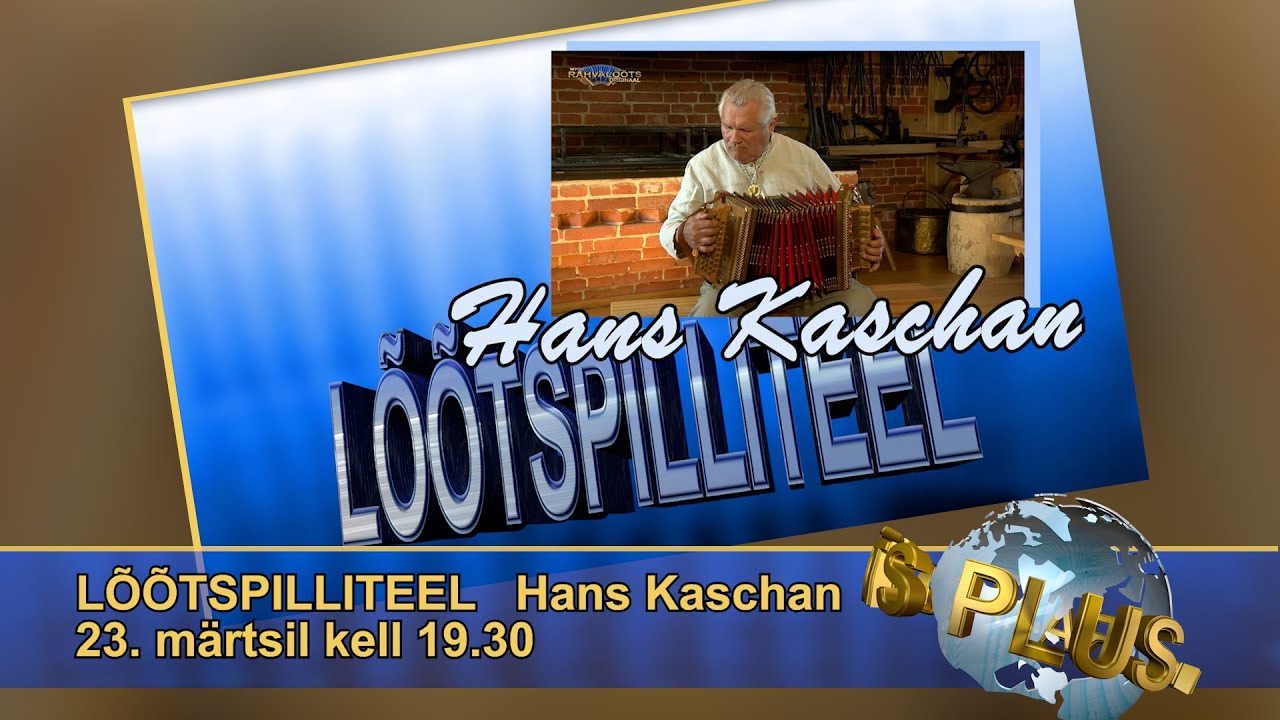 23.03.24.  LÕÕTSPILLITEEL - Hans Kaschan.  ESMAESITUS