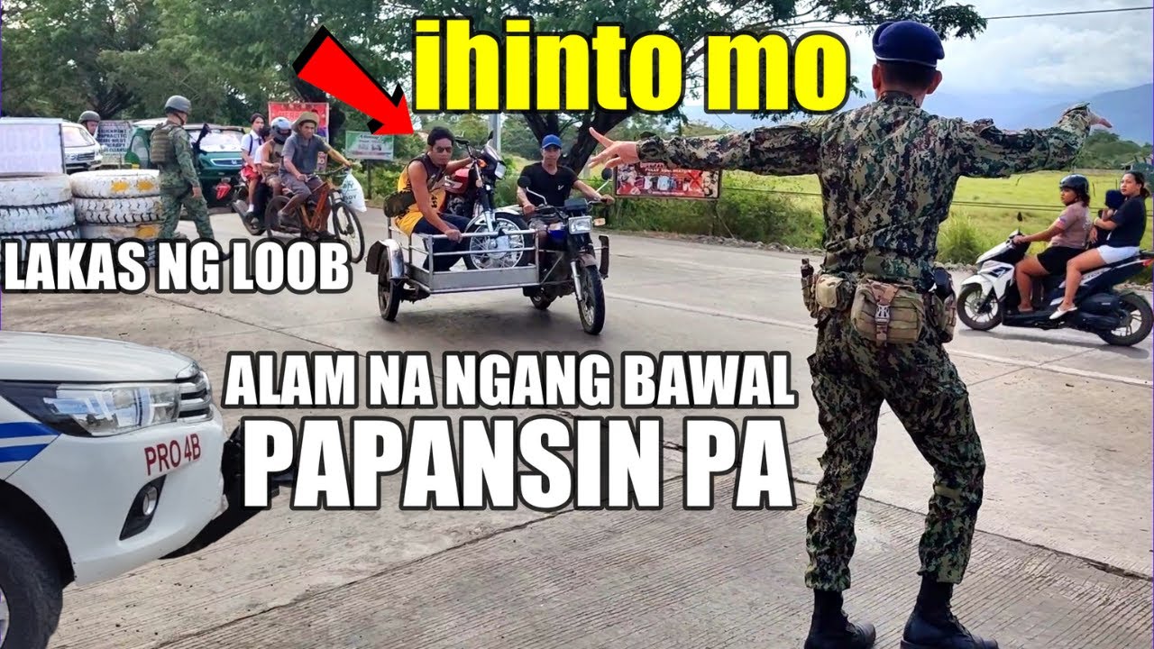 LAKAS NG LOOB ALAM NA NGANG MAY VIOLATION NAGPAPANSIN PA TA;LAGA SA CHECKPOINT PULIS DI NAKATIIS