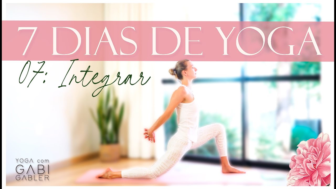 Desafio 7 Dias de Yoga – Aula 07: Integrar