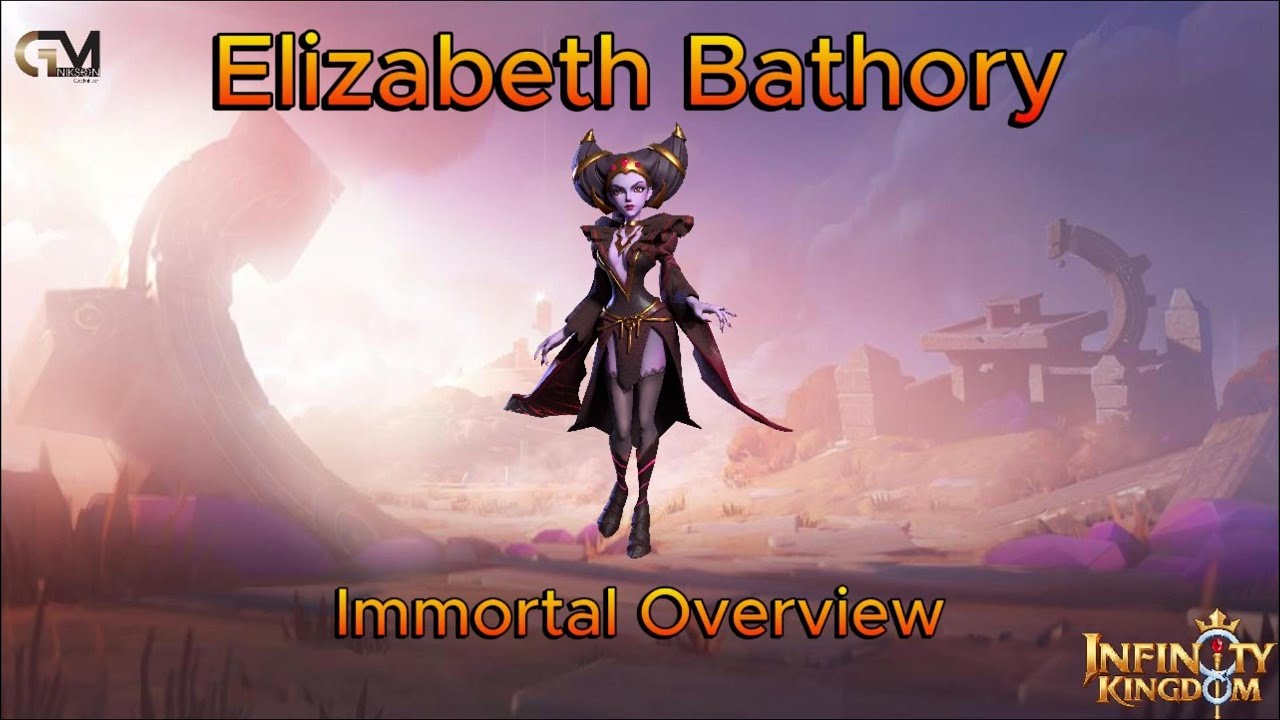Immortal Overview: Elizabeth Bathory / Infinity Kingdom