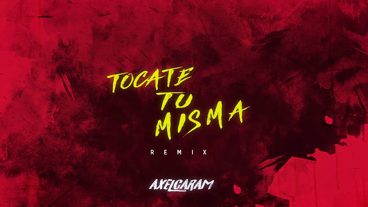 TOCATE TU MISMA REMIX AXEL CARAMB