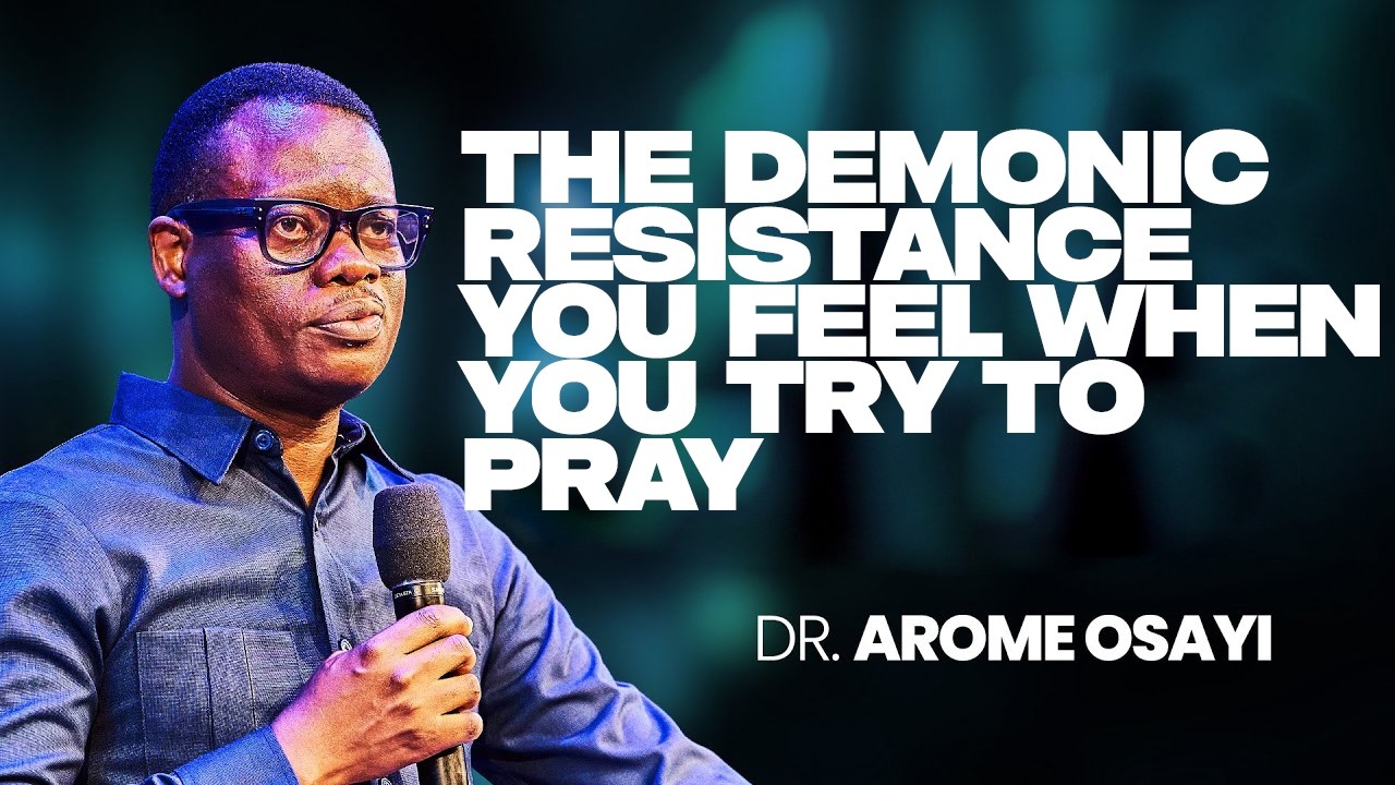 Демоническое сопротивление, которое вы чувствуете, когда пытаетесь молиться | Апостол Ароме Осайи