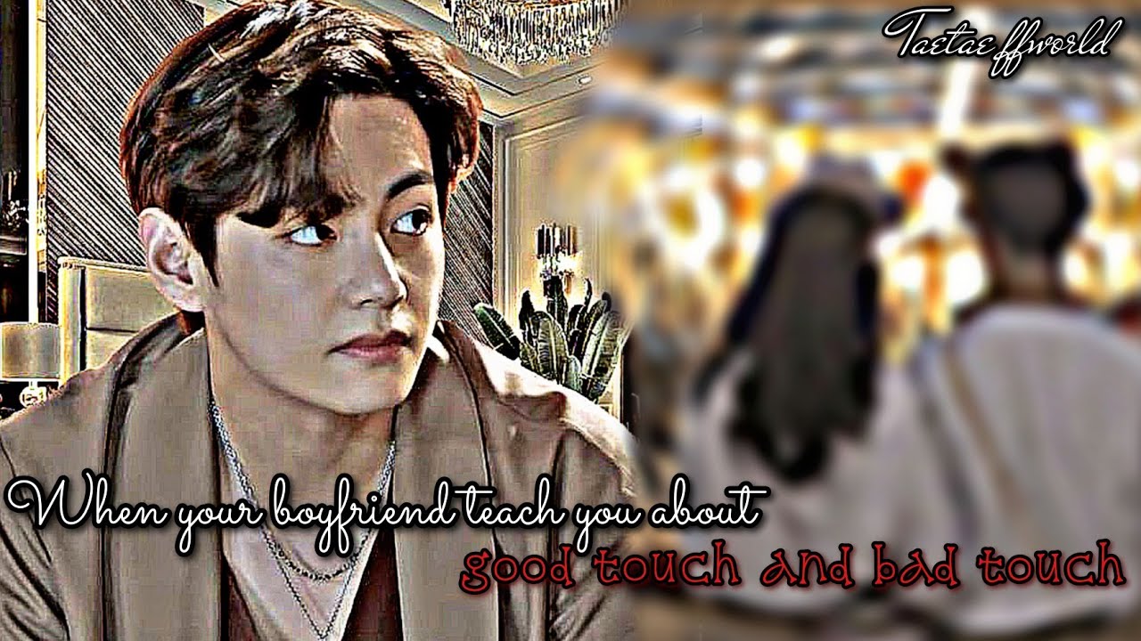||𝐊𝐓𝐇𝐅𝐅||𝑾𝒉𝒆𝒏 𝒚𝒐𝒖𝒓 𝒃𝒐𝒚𝒇𝒓𝒊𝒆𝒏𝒅 𝒕𝒆𝒂𝒄𝒉 𝒚𝒐𝒖 𝒂𝒃𝒐𝒖𝒕 𝒈𝒐𝒐𝒅 𝒕𝒐𝒖𝒄𝒉 𝒂𝒏𝒅 𝒃𝒂𝒅 𝒕𝒐𝒖𝒄𝒉||𝐎𝐍𝐄𝐒𝐇𝐎𝐓||