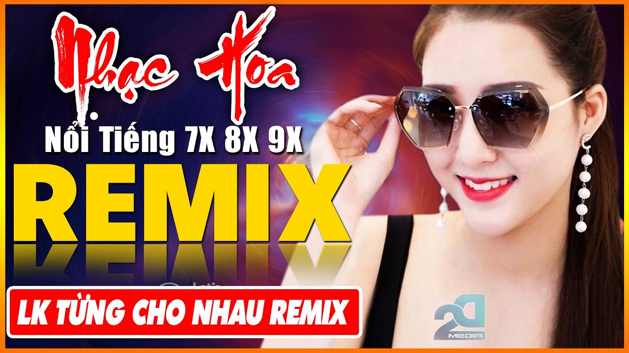 EM ĐỪNG ĐI REMIX, TỪNG CHO NHAU REMIX - Tuyệt Đỉnh Nhạc Hoa Lời Việt REMIX - LK Nhạc Trẻ Xưa REMIX
