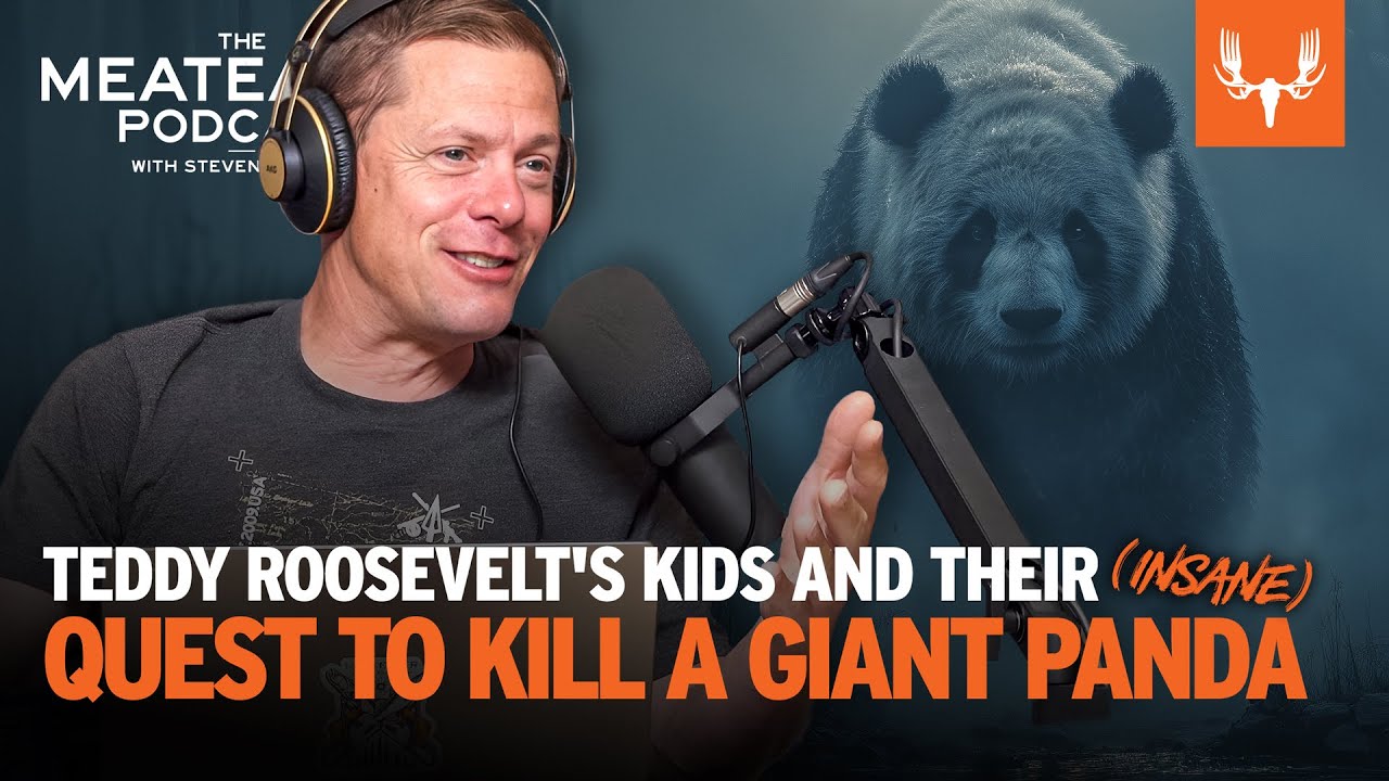 Teddy Roosevelt's Kids and Their Insane Quest To Kill a Giant Panda | The MeatEater Podcast Ep. 760