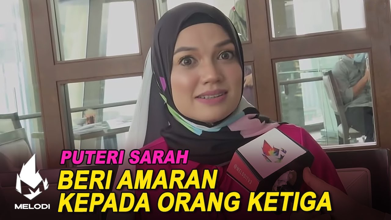 Puteri Sarah Beri Amaran Kepada Orang Ketiga | Melodi (2021)