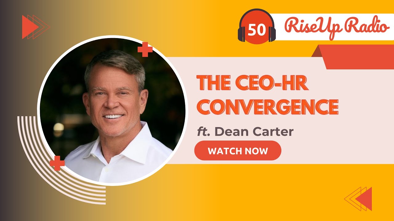The CEO-HR Convergence: Why People Leaders Are the Future of Business ft. Dean Carter