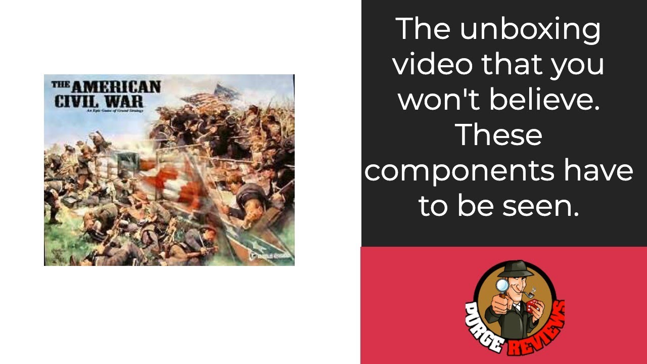 American Civil War Unboxing by Purge Reviews. These components are out of this world!