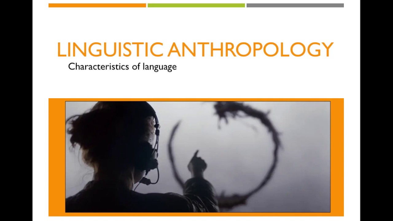 Linguistic Anthropology  Characteristics of Language