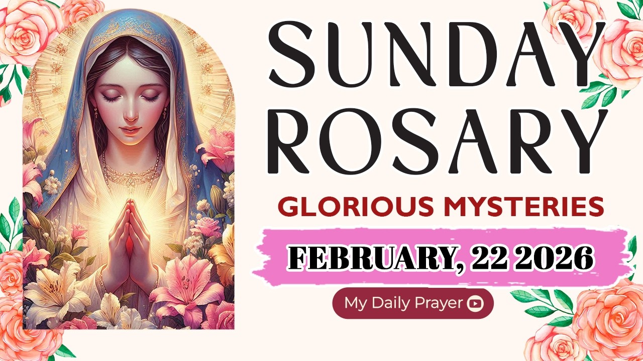 ROSARY SUNDAY:  GLORIOUS MYSTERIES 🔴FEBRUARY 22 2026 🌹SAFE IN HIS HANDS