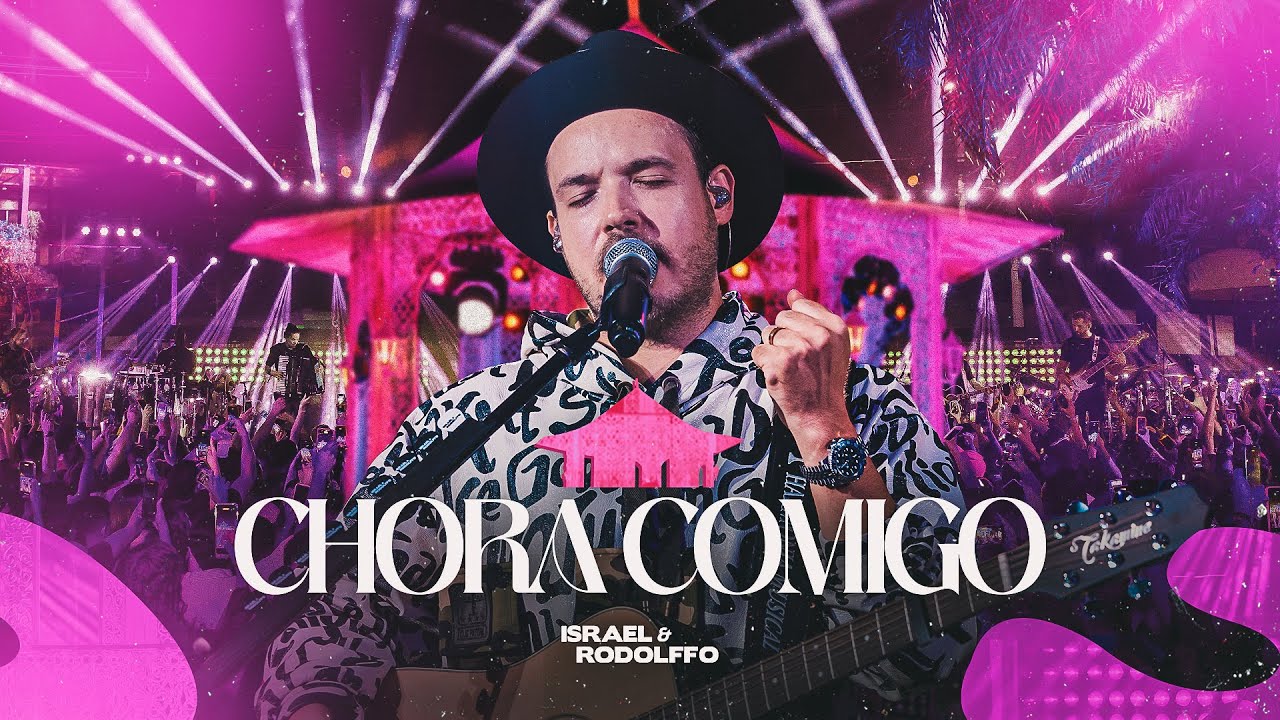 Israel & Rodolffo - Chora Comigo (Memórias)