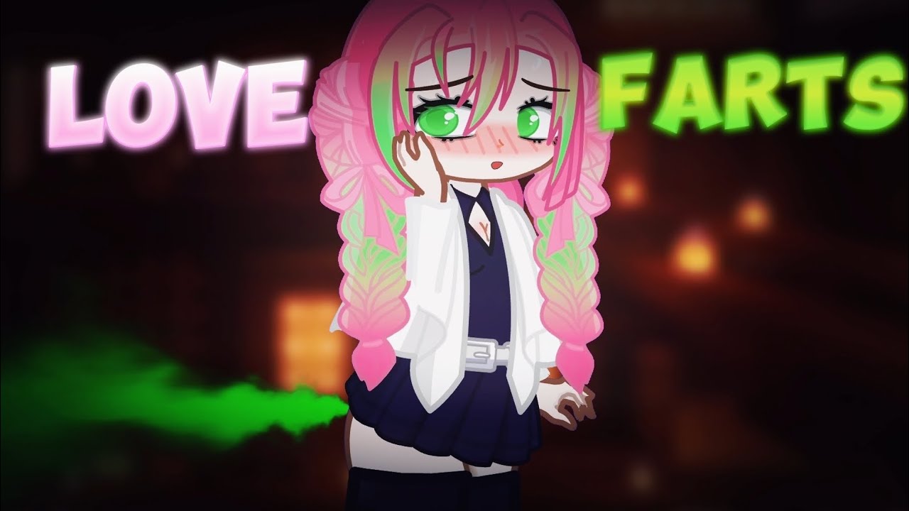 || ~Love Gas~ || Gacha Fart ||