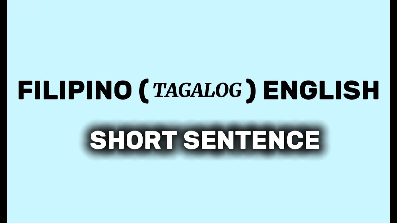 SHORT SENTENCE FOR DAILY USE in FILIPINO (TAGALOG) ENGLISH TRANSLATION