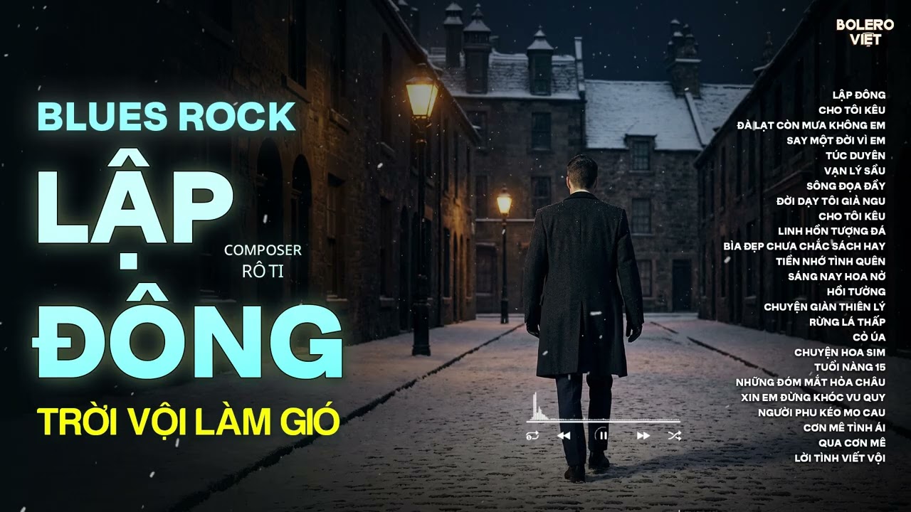 LẬP ĐÔNG BLUES ROCK | RÔ TI | NHẠC ROCK BUỒN HOT TIKTOK | TRỜI VỘI LÀM GIÓ LẬP ĐÔNG LÁ KIA THAY MÀU