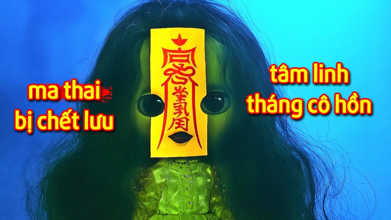 Chuyện Ma Tháng Cô Hồn : Quỷ Thai Báo Thù, Đạo Sĩ Ba Mắt Gieo Rắc Nỗi Kinh Hoàng