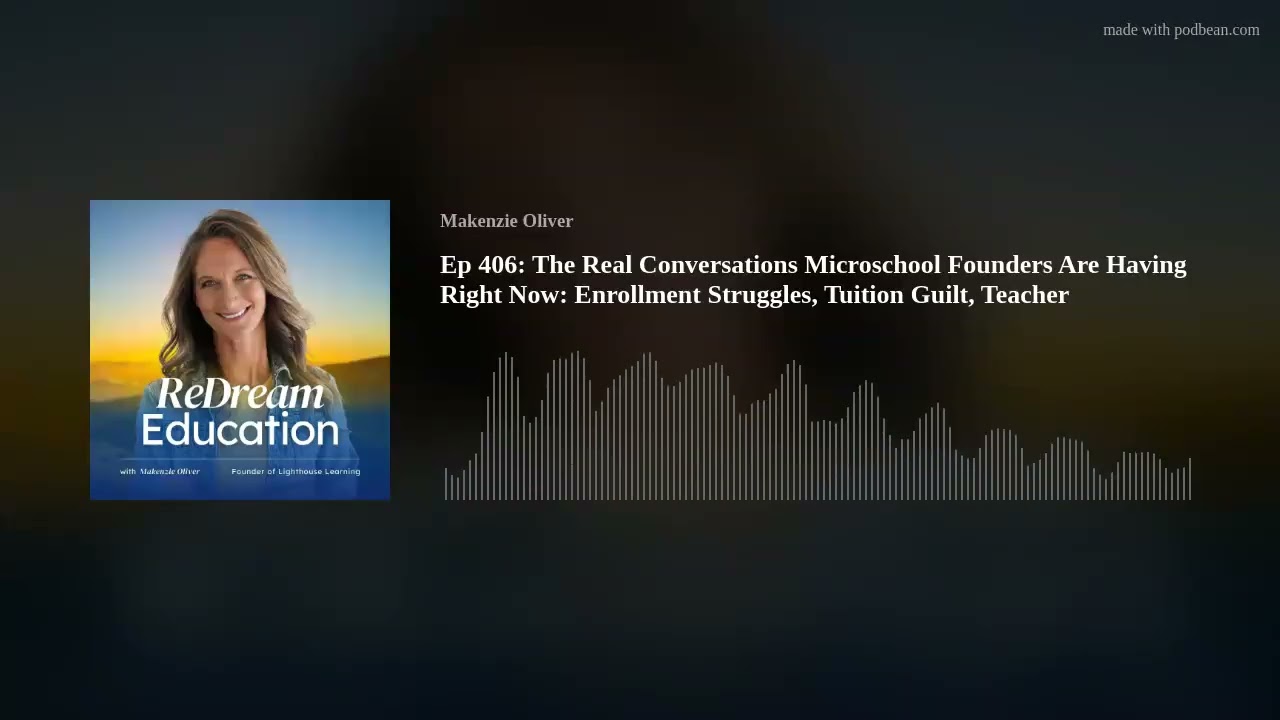 Ep 406: The Real Conversations Microschool Founders Are Having Right Now: Enrollment Struggles, Tuit
