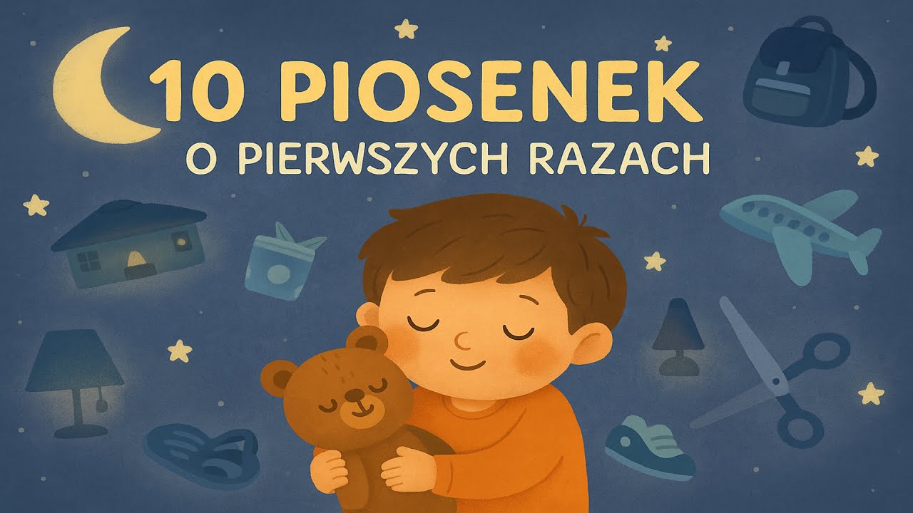 🎵 10 piosenek o pierwszych doświadczeniach dzieci | Pierwszy raz w życiu 🌟
