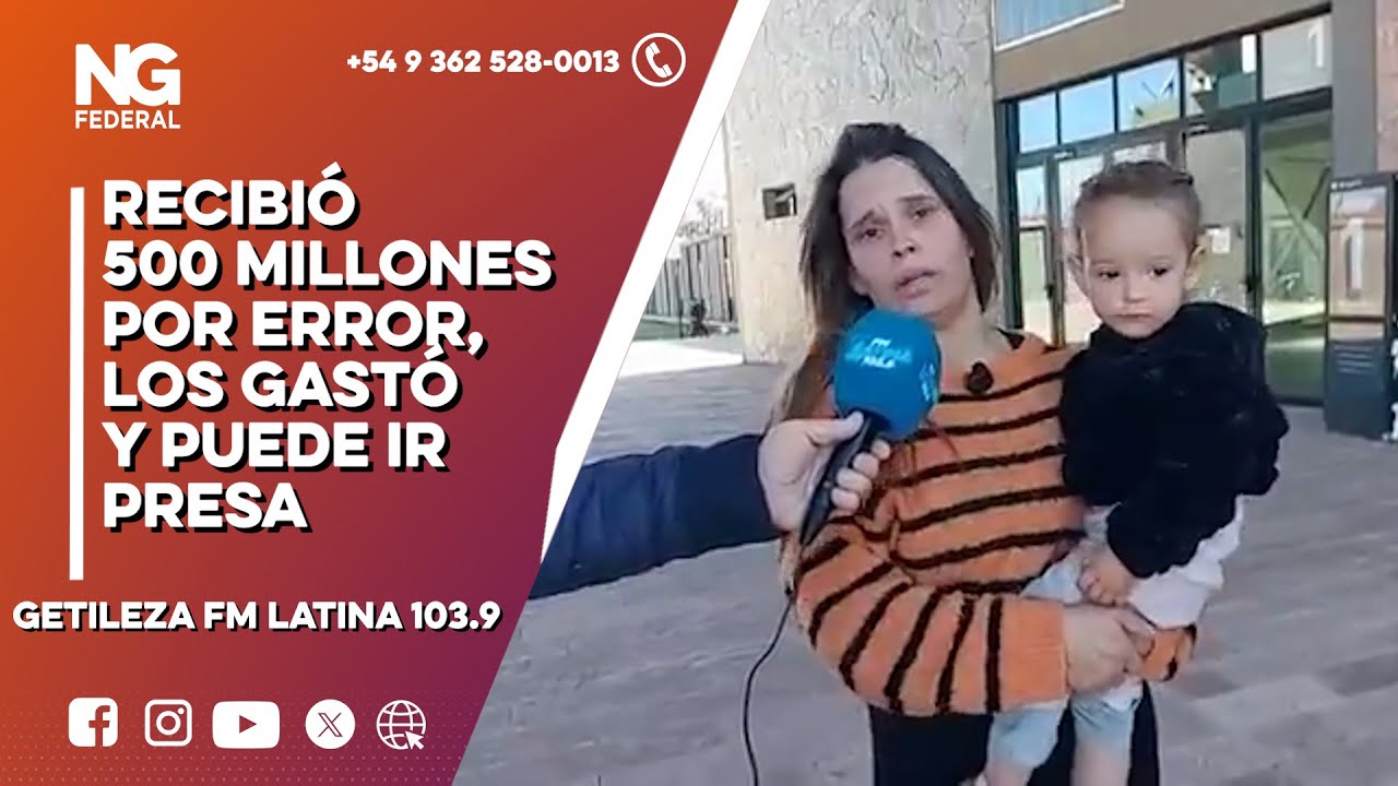NGFEDERAL - RECIBIÓ 500 MILLONES POR ERROR, LOS GASTÓ Y PUEDE IR PRESA- GETILEZA FM Latina 103.9