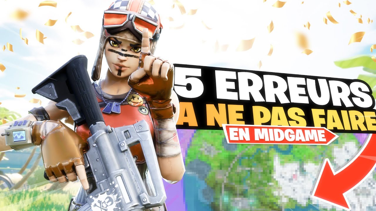 5 ERREURS À NE PAS FAIRE EN MIDGAME SUR FORTNITE