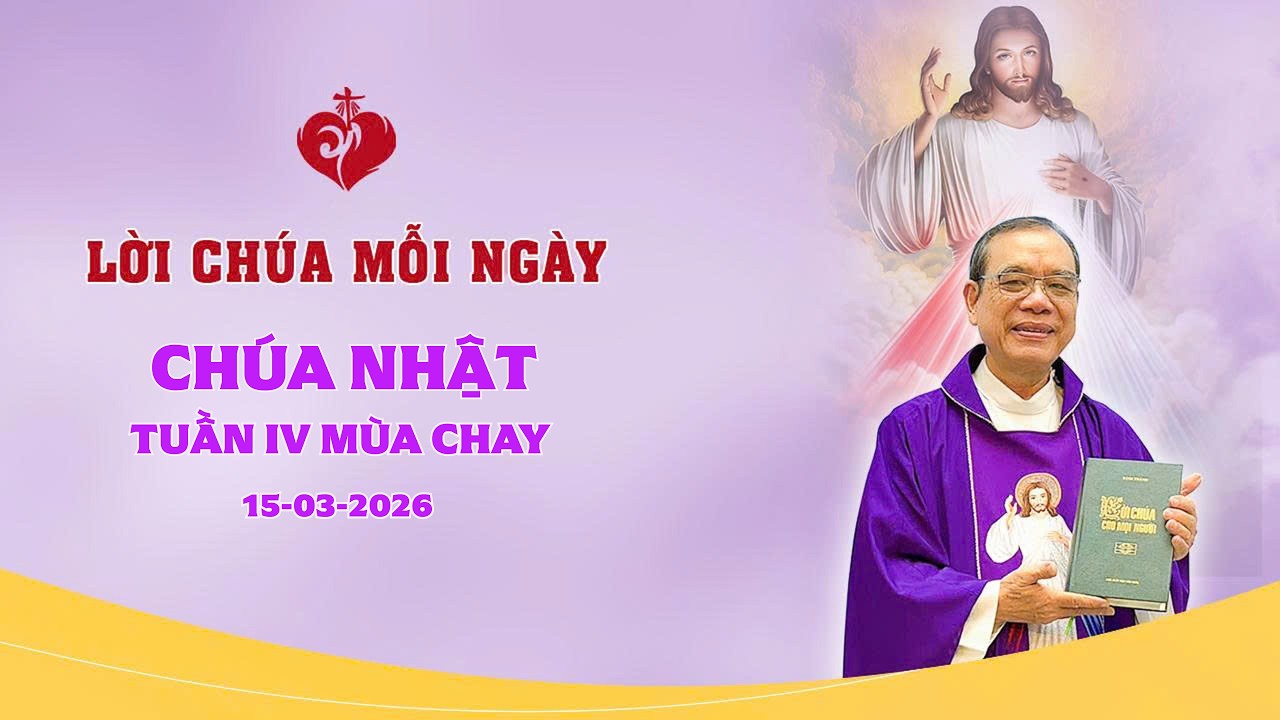 LỜI CHÚA - CHÚA NHẬT TUẦN IV MÙA CHAY | 15/03/2026