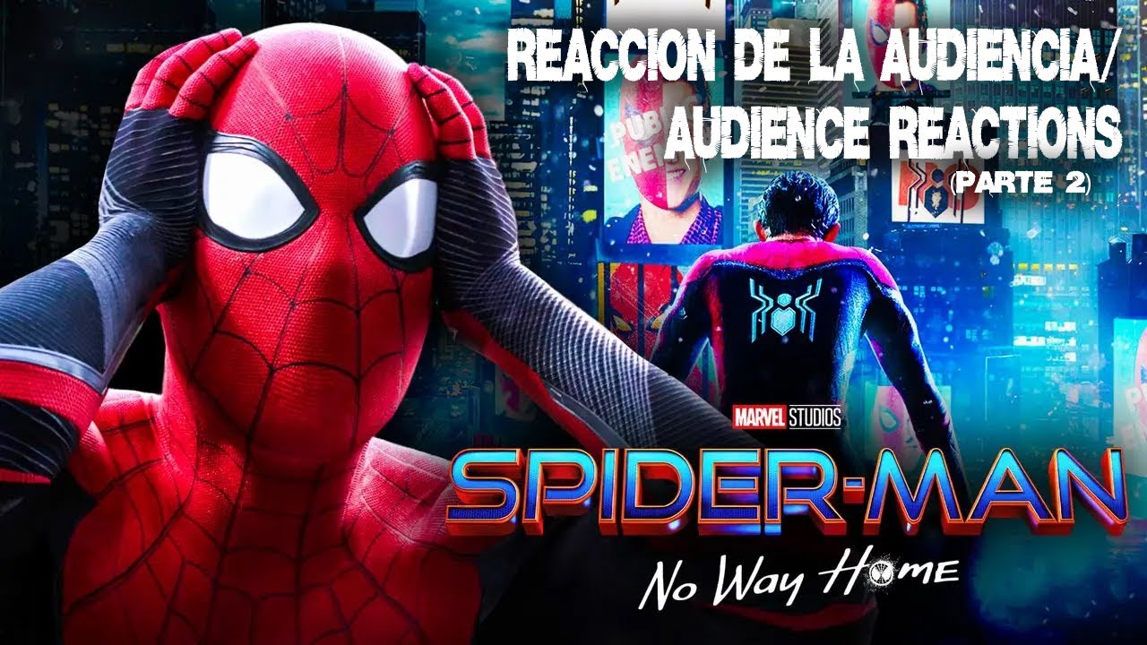 SPOILERS! Spiderman No Way Home REACCION DE LA AUDIENCIA/AUDIENCE REACTIONS in Chile (PARTE 2)