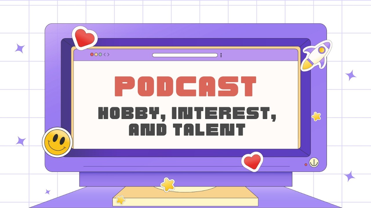 PODCAST HOBBY, INTEREST, AND TALENT
