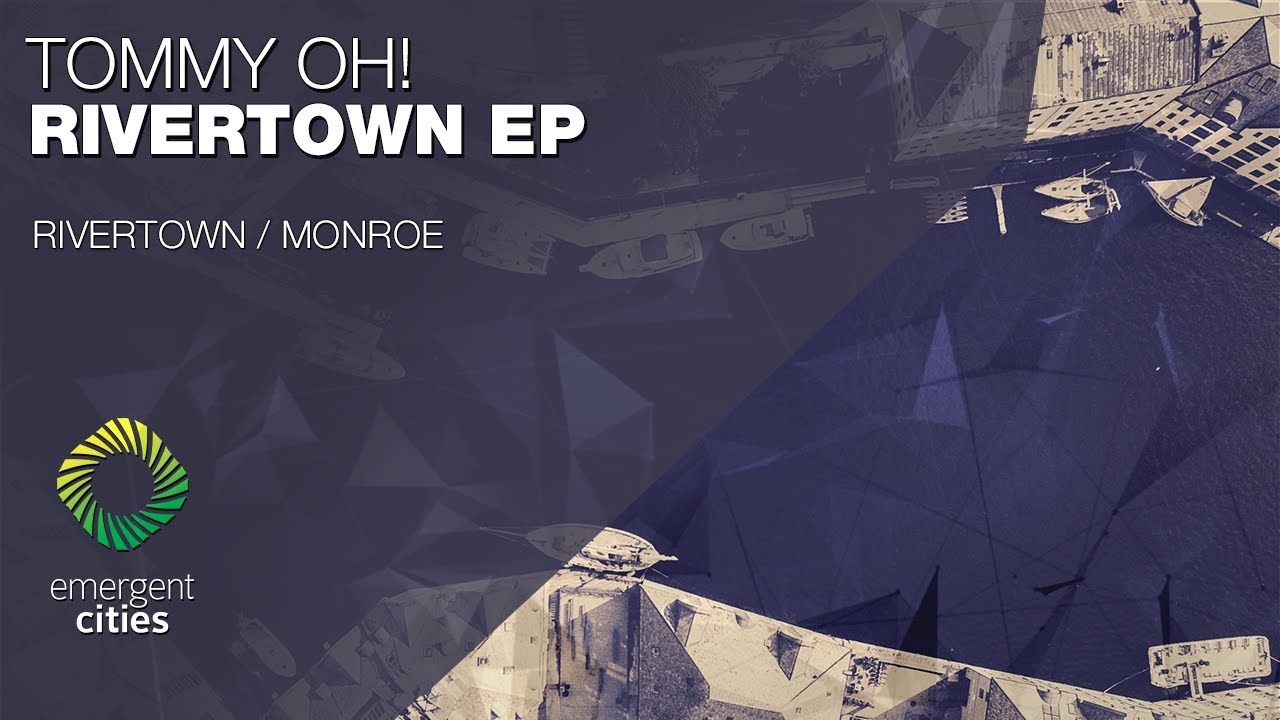 TOMMY OH! - Rivertown [Emergent Cities]