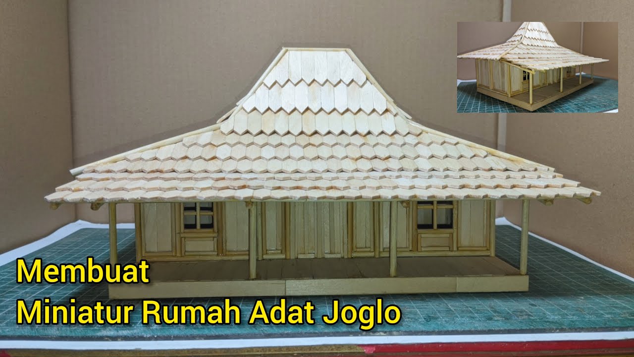 CARA MEMBUAT MINIATUR RUMAH ADAT JOGLO DARI BAHAN STICK ES KRIM DAN TUSUK SATE BAMBU