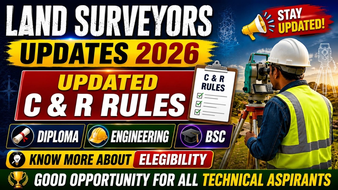UPDATED C & R RULES | LAND SURVEYORS UPDATES 2026 | DIPLOMA / BE / BSC | KNOW MORE ABOUT ELEGIBILITY