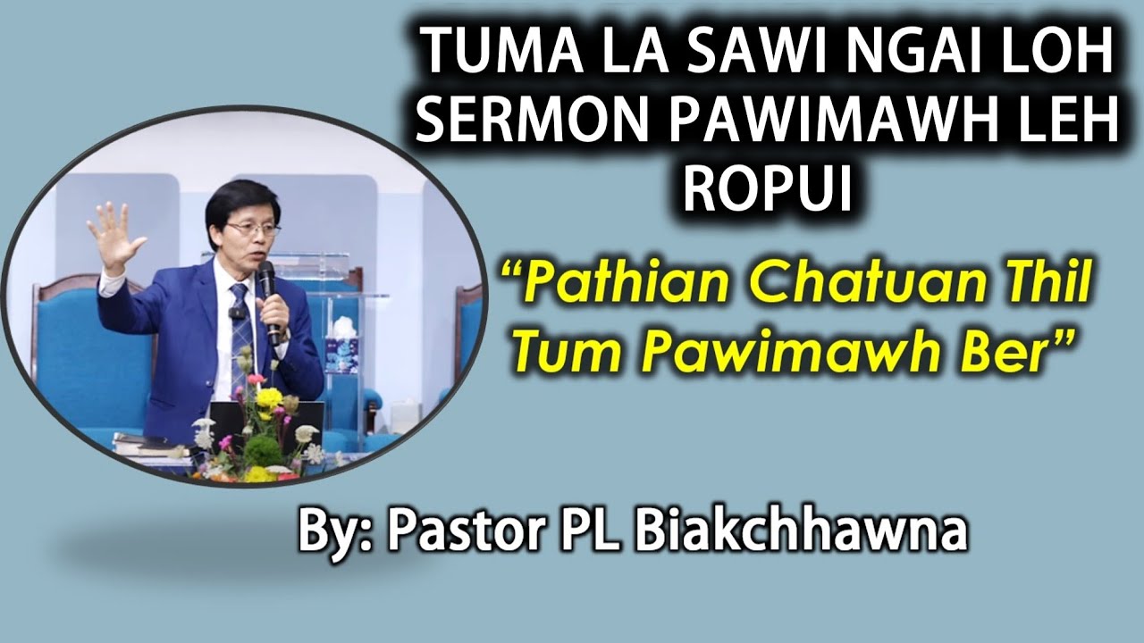 Pastor PL Biakchhawna - Tuma La Sawi Ngai Loh Sermon Ropui 