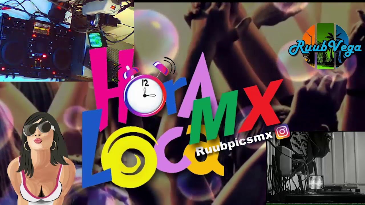 La Hora Loca México para la fiesta [ Rubén Vega  DJ Set ].