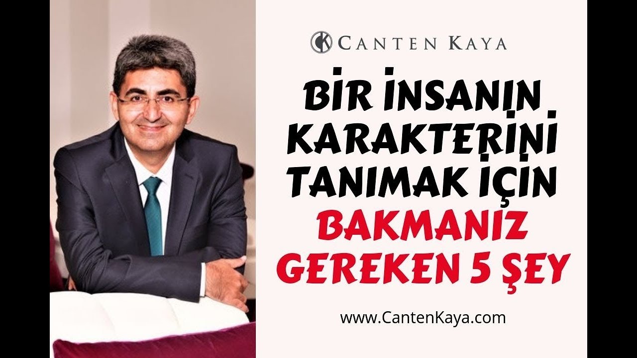 BİR İNSANIN KARAKTERİNİ TANIMAK İÇİN BAKMANIZ GEREKEN 5 ŞEY | Canten Kaya