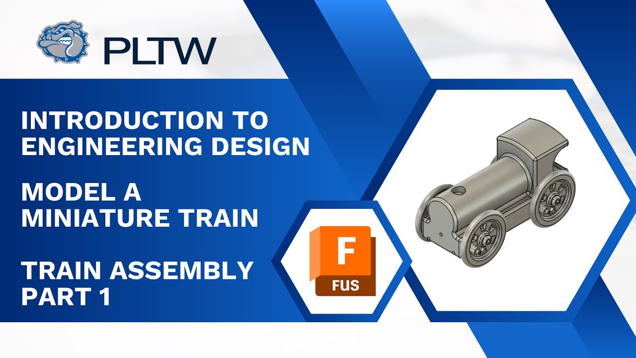 PLTW IED — Autodesk Fusion — Сборка поезда, часть 1