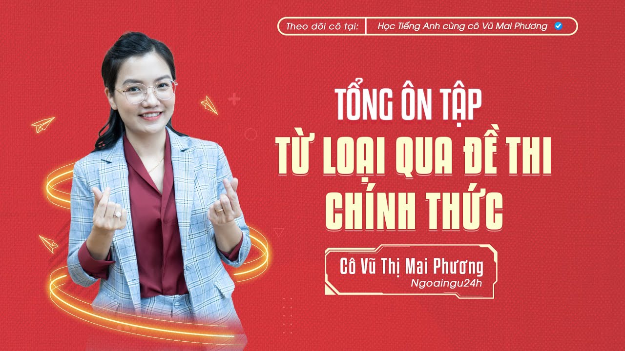 TỔNG ÔN TẬP: Từ loại qua đề thi tham khảo và đề thi chính thức của Bộ năm 2017-2022 @CôVũMaiPhươngOfficial
