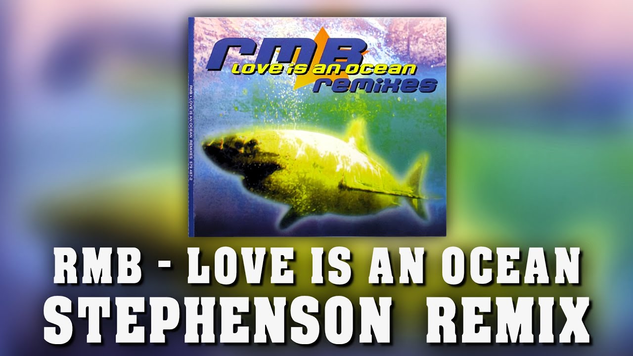 RMB - Love Is An Ocean (Stephenson Remix) (MCD 1995)
