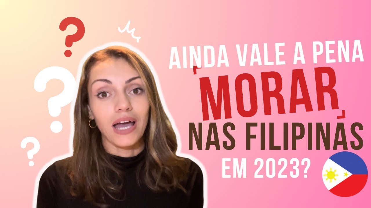 PROS e CONTRAS DE MORAR NAS FILIPINAS em 2023 🇵🇭
