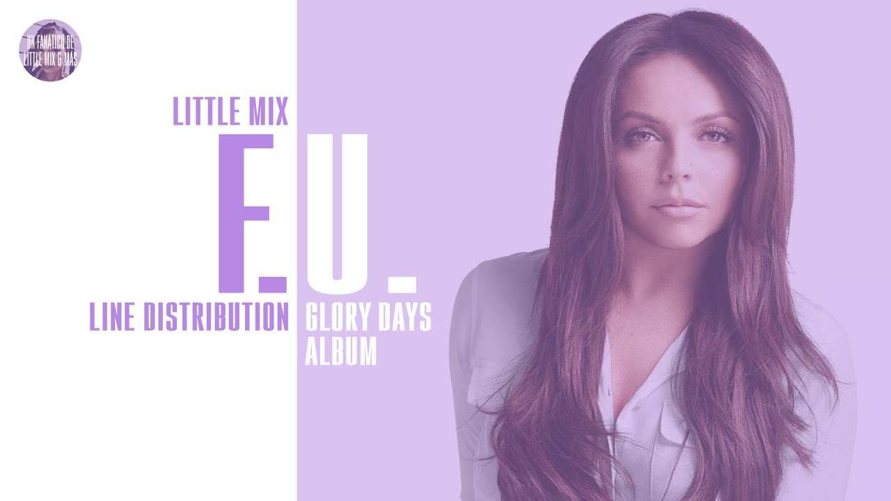 Little Mix - F.U. ~ Line Distribution