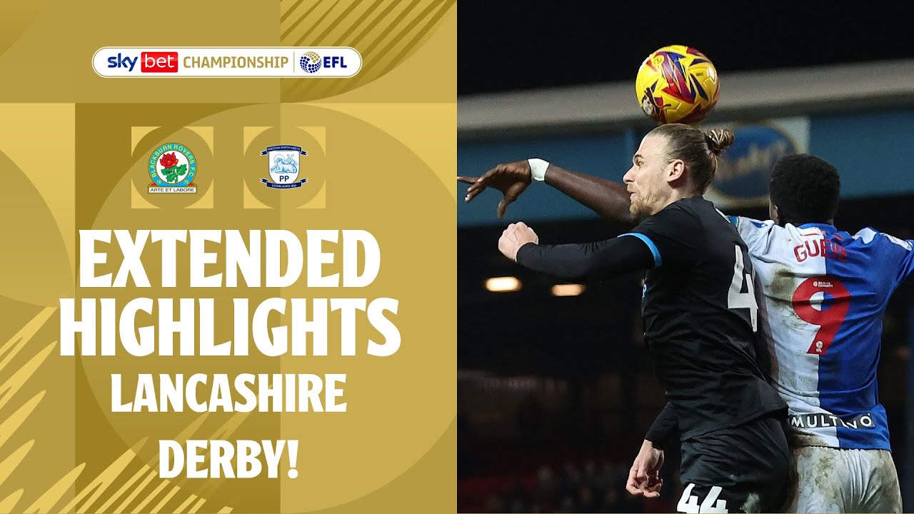 LANCASHIRE DERBY! | Blackburn Rovers v Preston North End extended highlights