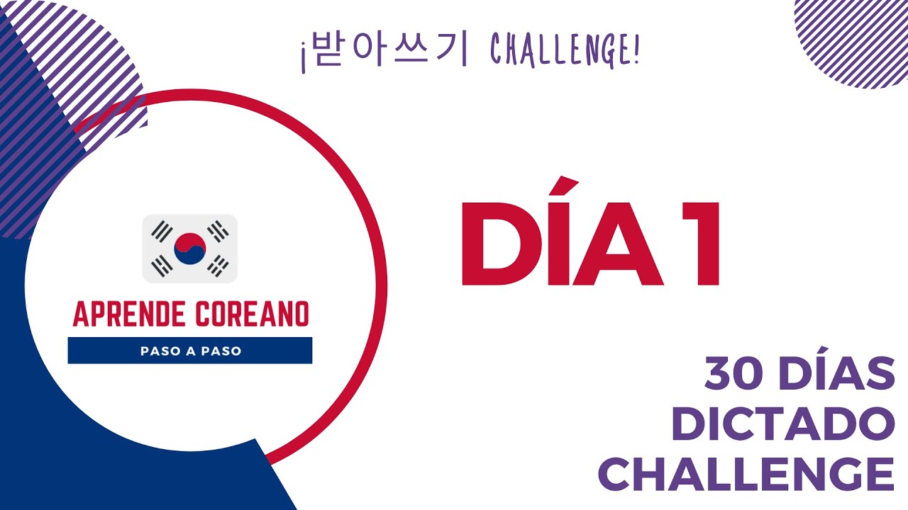 DÍA 1 Dictado de palabras en Coreano DICTADO CHALLENGE 