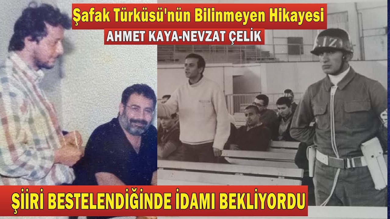 NEVZAT ÇELİK; Şafak Türküsü 'nün İdamlık Şairiydi. CEZAEVİNDE AÇLIK GREVİYLE O ŞARKIYI DİNLEYEBİLDİ.