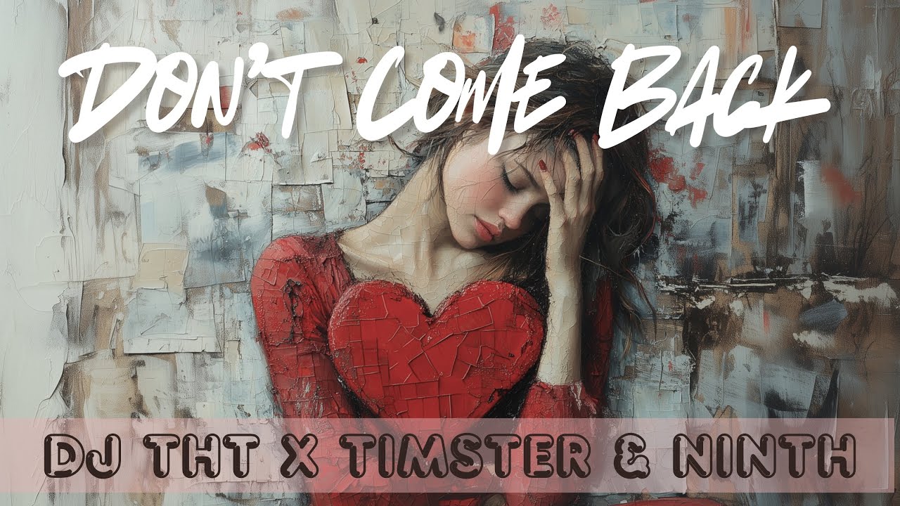 DJ THT x Timster & Ninth - Don't Come Back
