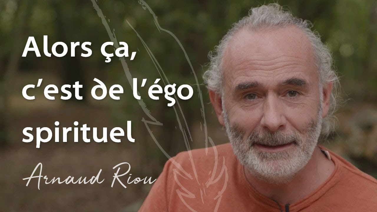 Alors ça, c'est de l'égo spirituel