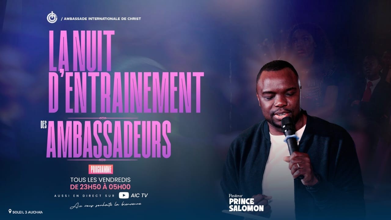 AIC COCODY||LA NEA ||LA NUIT D'ENTRAINEMENT DES AMBASSADEURS||PST PRINCE SALOMON