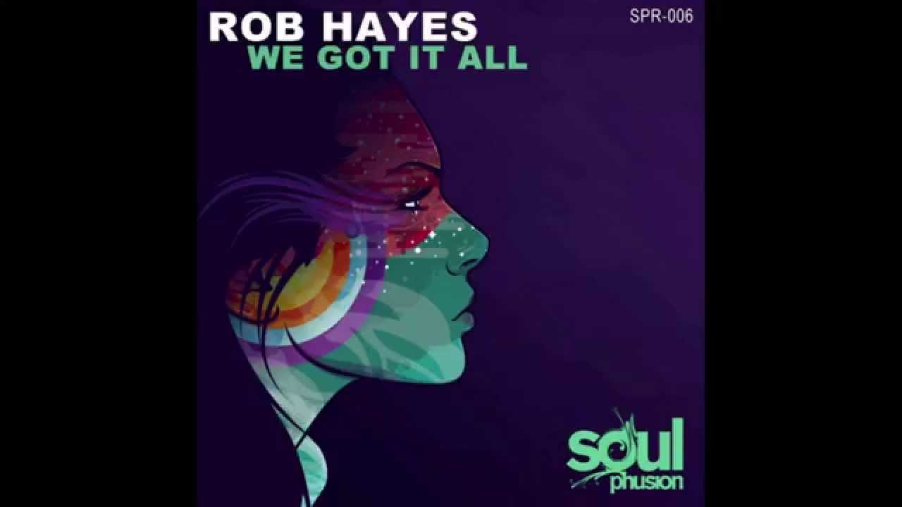 Rob Hayes - We Got It All (Original Mix)