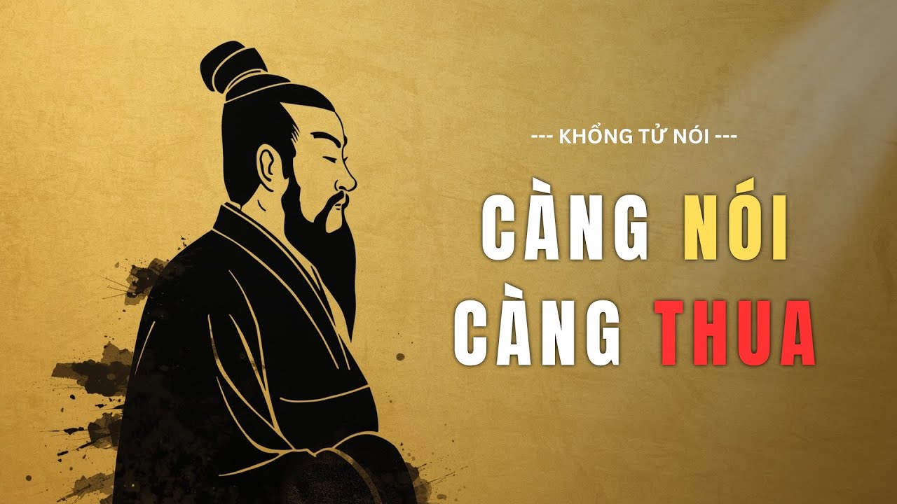 Càng Nói Càng Thua? Nghệ Thuật “Im Lặng” Giữa Thế Giới Quá Ồn Ào | Vũ Khí Sắc Bén Của Khổng Tử